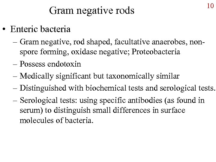 Gram negative rods 10 • Enteric bacteria – Gram negative, rod shaped, facultative anaerobes,