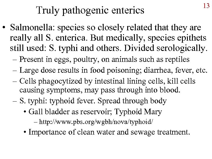 Truly pathogenic enterics 13 • Salmonella: species so closely related that they are really