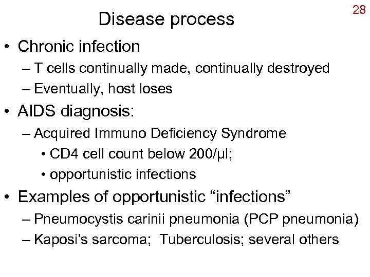 Disease process 28 • Chronic infection – T cells continually made, continually destroyed –