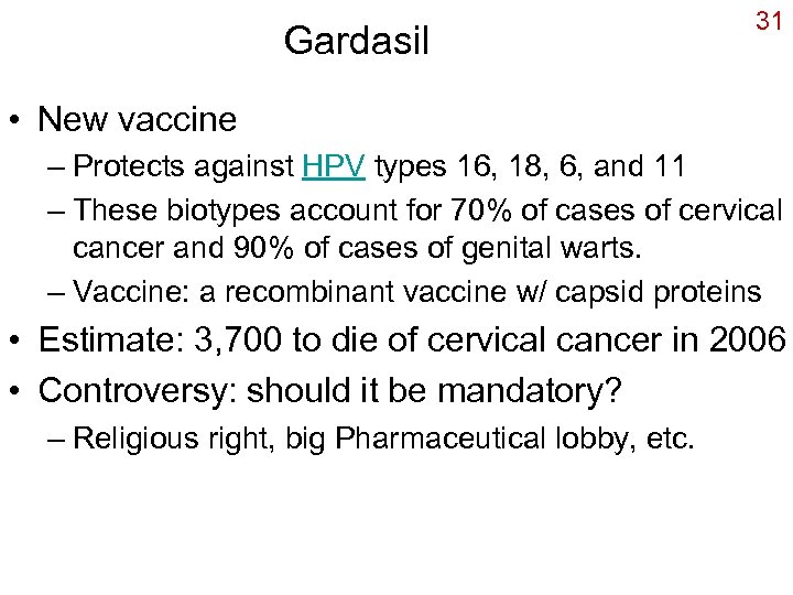 Gardasil 31 • New vaccine – Protects against HPV types 16, 18, 6, and