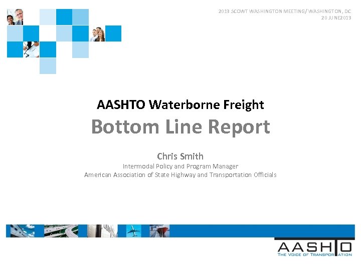 2013 SCOWT WASHINGTON MEETING/ WASHINGTON, DC 20 JUNE 2013 AASHTO Waterborne Freight Bottom Line