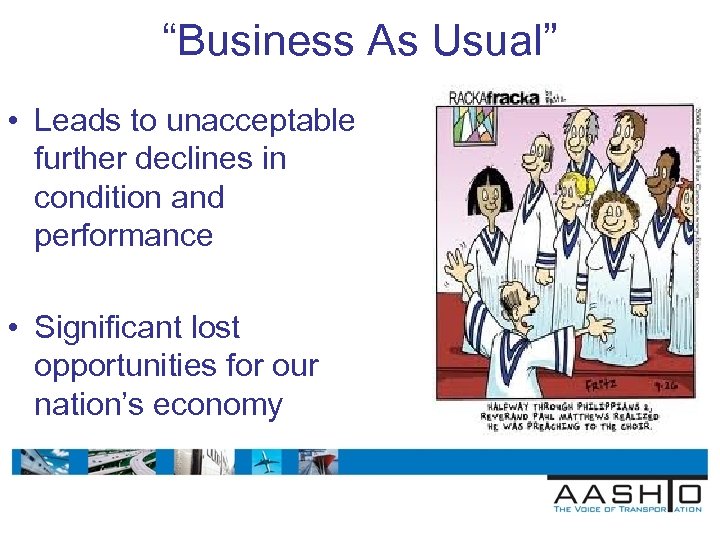 “Business As Usual” • Leads to unacceptable further declines in condition and performance •