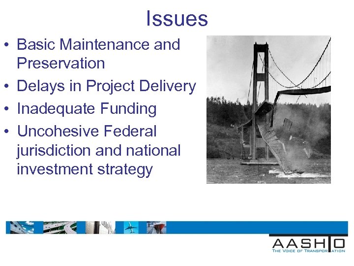 Issues • Basic Maintenance and Preservation • Delays in Project Delivery • Inadequate Funding