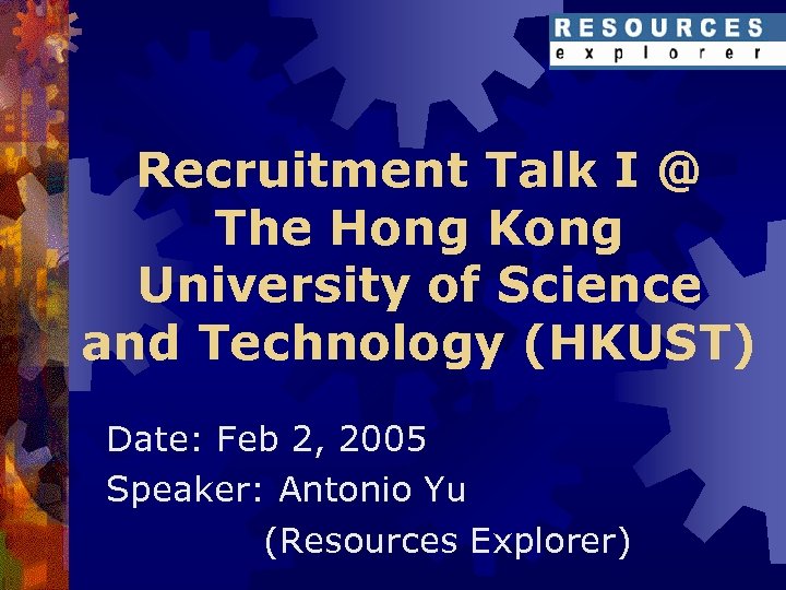 Recruitment Talk I @ The Hong Kong University of Science and Technology (HKUST) Date: