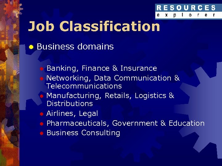 Job Classification ® Business domains Banking, Finance & Insurance ® Networking, Data Communication &