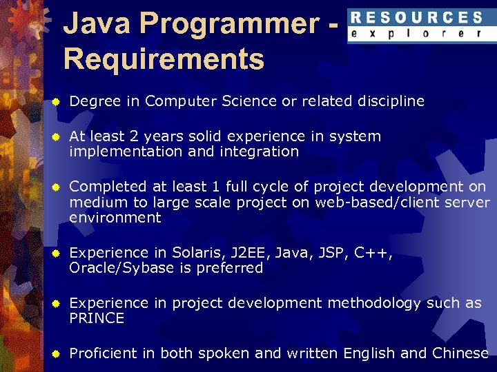 Java Programmer Requirements ® Degree in Computer Science or related discipline ® At least