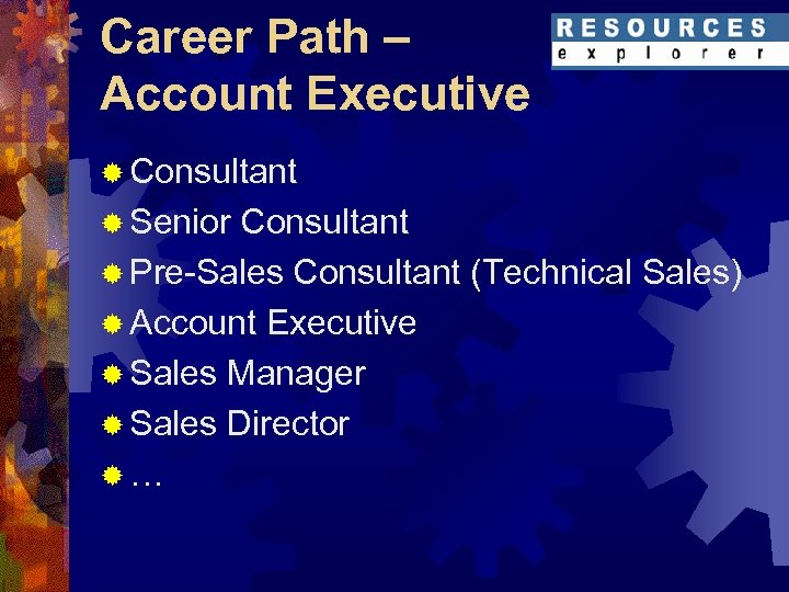 Career Path – Account Executive ® Consultant ® Senior Consultant ® Pre-Sales Consultant (Technical
