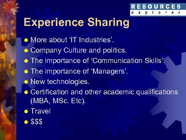 Experience Sharing ® More about ‘IT Industries’. ® Company Culture and politics. ® The