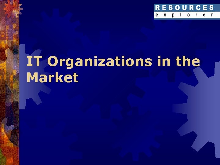 IT Organizations in the Market 
