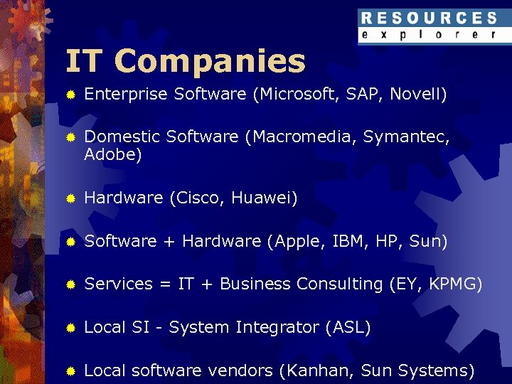 IT Companies ® Enterprise Software (Microsoft, SAP, Novell) ® Domestic Software (Macromedia, Symantec, Adobe)