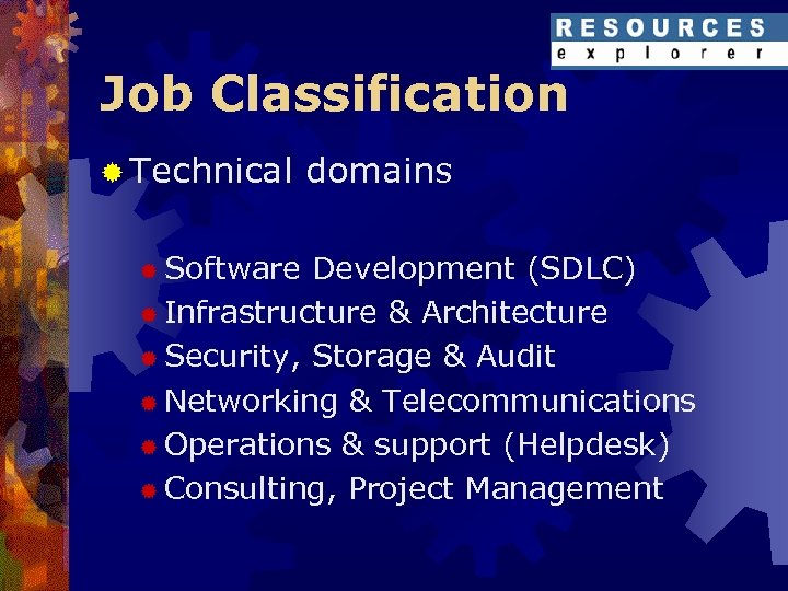 Job Classification ® Technical ® Software domains Development (SDLC) ® Infrastructure & Architecture ®