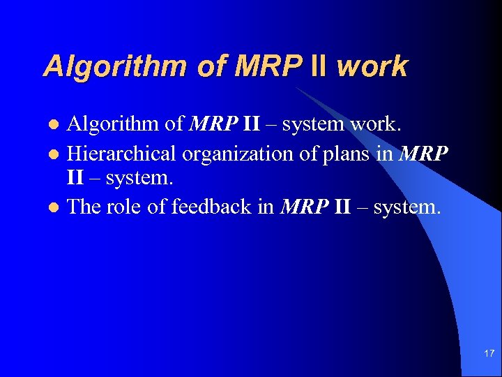 Algorithm of MRP II work Algorithm of MRP II – system work. l Hierarchical