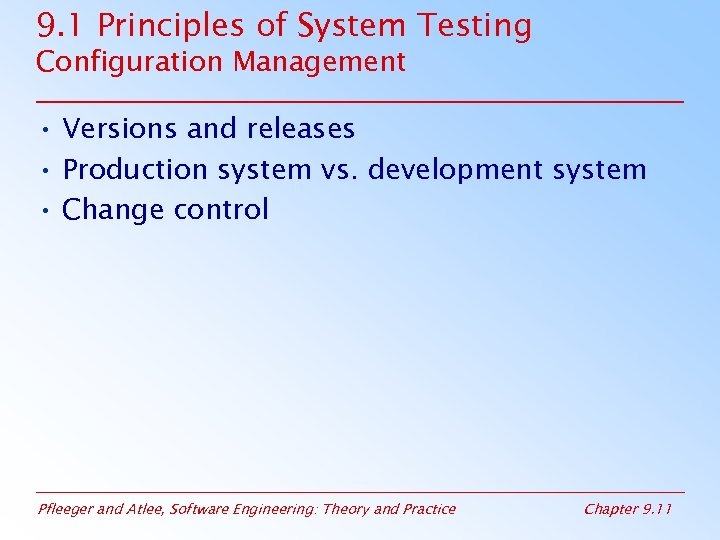 9. 1 Principles of System Testing Configuration Management • Versions and releases • Production