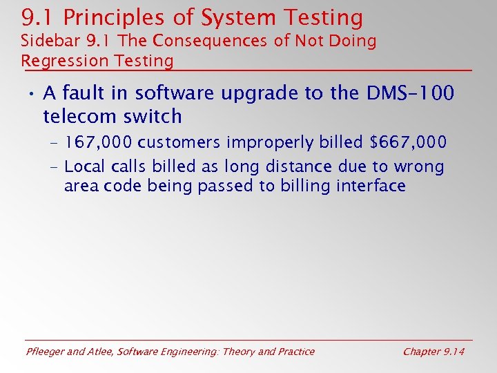 9. 1 Principles of System Testing Sidebar 9. 1 The Consequences of Not Doing