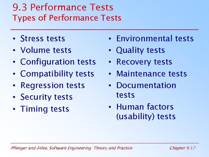 9. 3 Performance Tests Types of Performance Tests • • Stress tests Volume tests