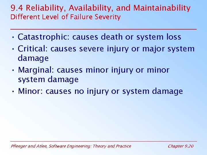 9. 4 Reliability, Availability, and Maintainability Different Level of Failure Severity • Catastrophic: causes