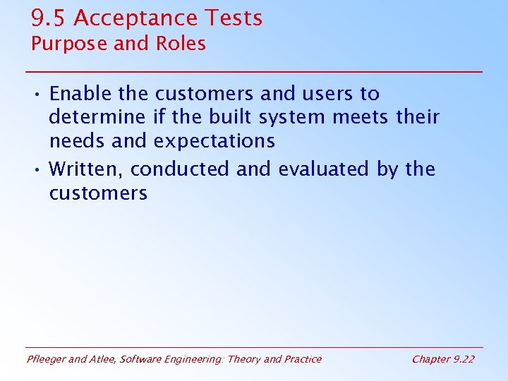 9. 5 Acceptance Tests Purpose and Roles • Enable the customers and users to