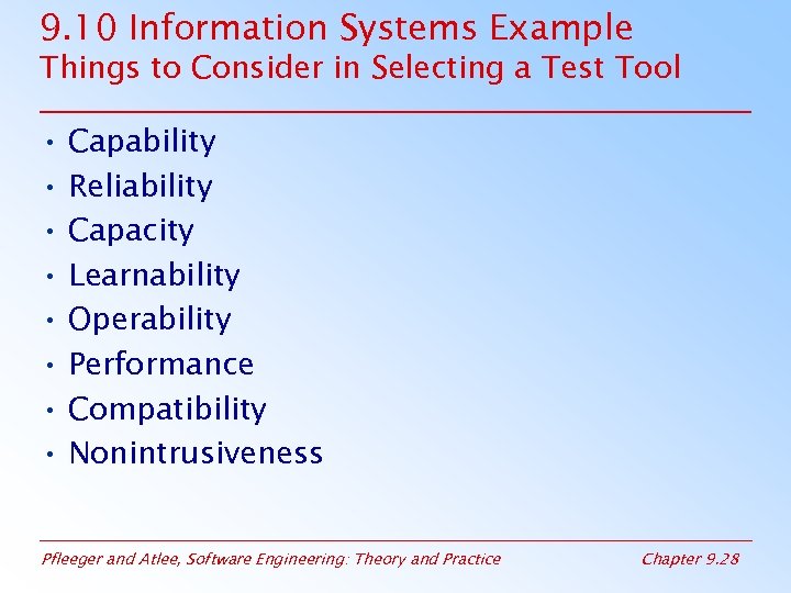 9. 10 Information Systems Example Things to Consider in Selecting a Test Tool •