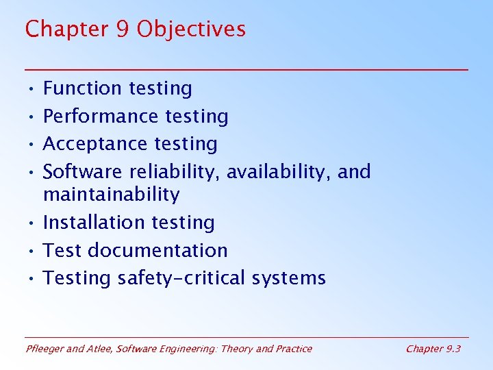 Chapter 9 Objectives • Function testing • Performance testing • Acceptance testing • Software