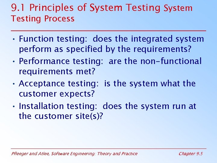 9. 1 Principles of System Testing Process • Function testing: does the integrated system