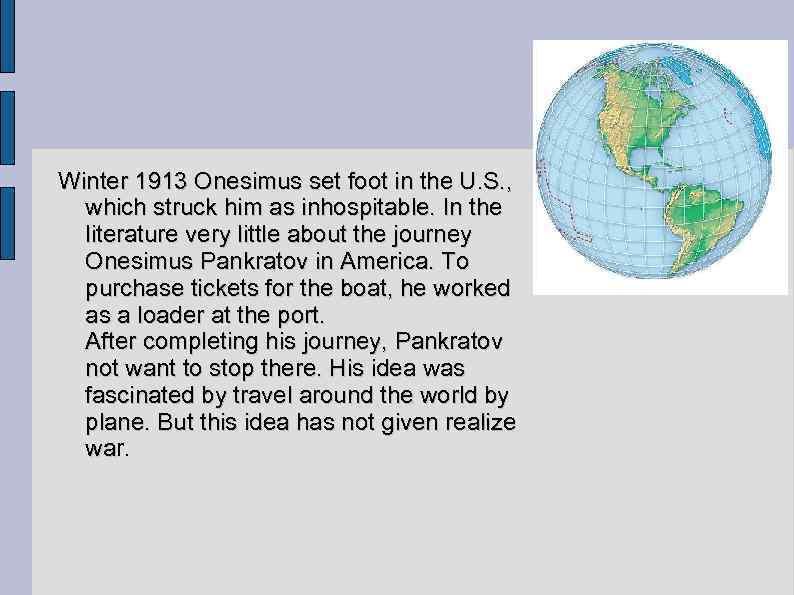 Winter 1913 Onesimus set foot in the U. S. , which struck him as