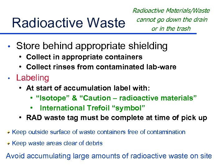 Radioactive Waste • Radioactive Materials/Waste cannot go down the drain or in the trash