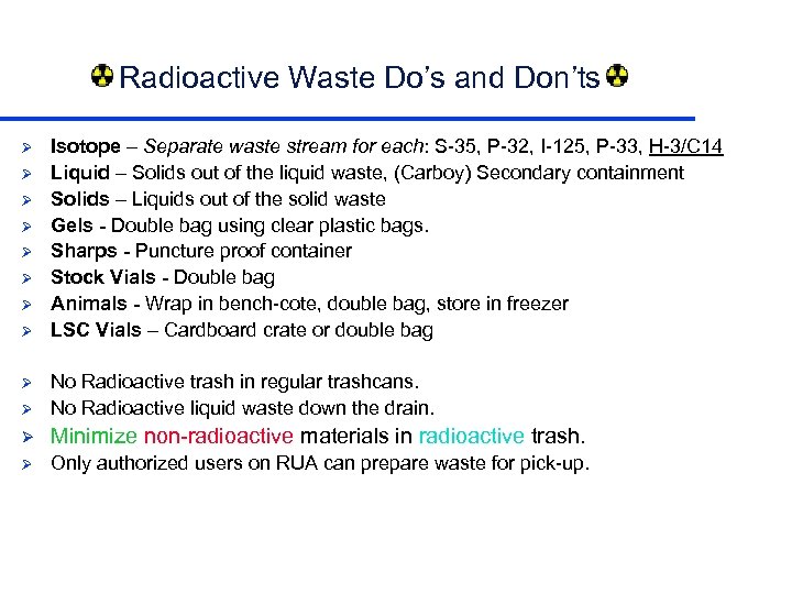 Radioactive Waste Do’s and Don’ts Ø Ø Ø Ø Isotope – Separate waste stream
