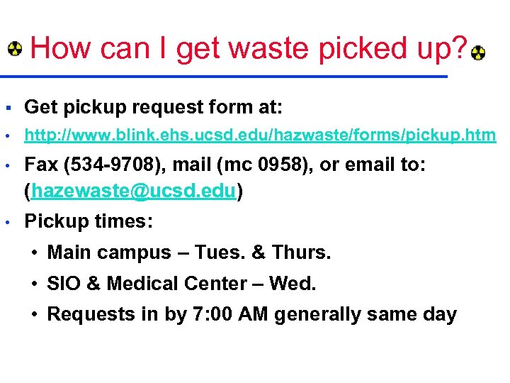 How can I get waste picked up? § Get pickup request form at: •
