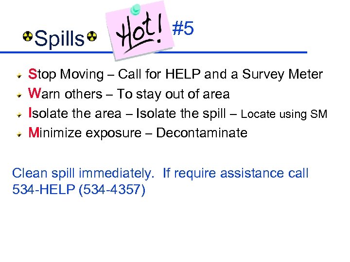 Spills #5 Stop Moving – Call for HELP and a Survey Meter Warn others