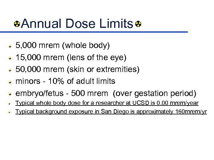 Annual Dose Limits 5, 000 mrem (whole body) 15, 000 mrem (lens of the