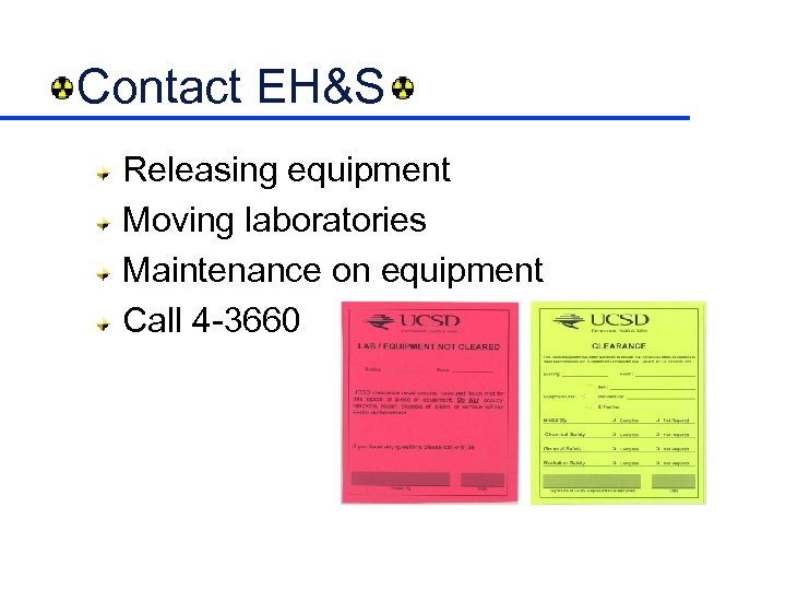 Contact EH&S Releasing equipment Moving laboratories Maintenance on equipment Call 4 -3660 