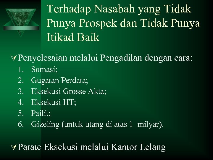 Terhadap Nasabah yang Tidak Punya Prospek dan Tidak Punya Itikad Baik Ú Penyelesaian melalui