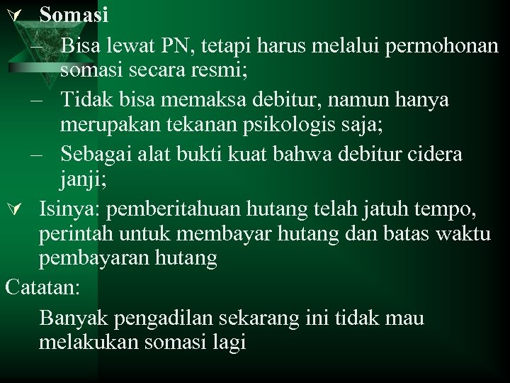 Ú Somasi – Bisa lewat PN, tetapi harus melalui permohonan somasi secara resmi; –