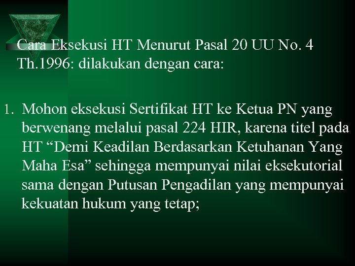 Cara Eksekusi HT Menurut Pasal 20 UU No. 4 Th. 1996: dilakukan dengan cara: