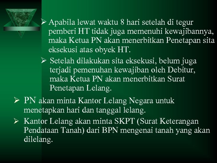 Ø Apabila lewat waktu 8 hari setelah di tegur pemberi HT tidak juga memenuhi
