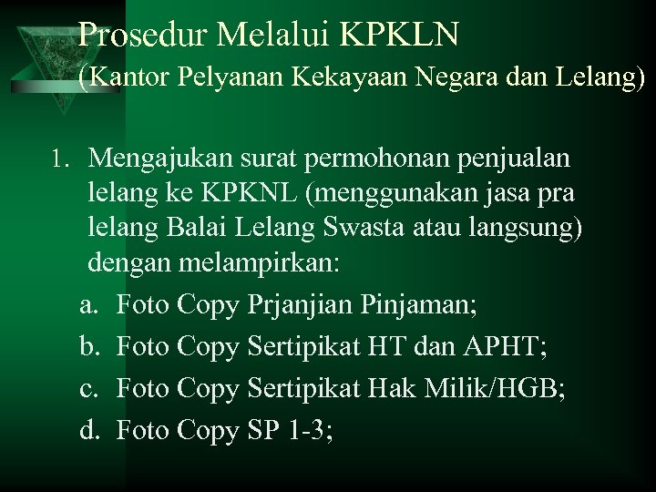 Prosedur Melalui KPKLN (Kantor Pelyanan Kekayaan Negara dan Lelang) 1. Mengajukan surat permohonan penjualan