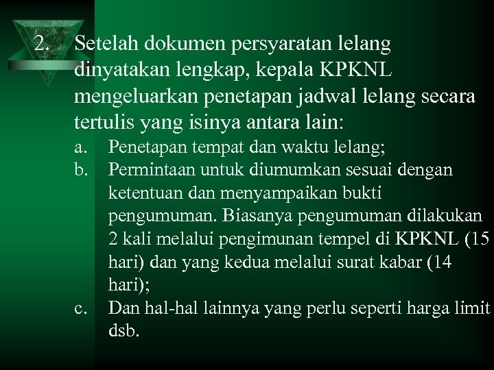 2. Setelah dokumen persyaratan lelang dinyatakan lengkap, kepala KPKNL mengeluarkan penetapan jadwal lelang secara