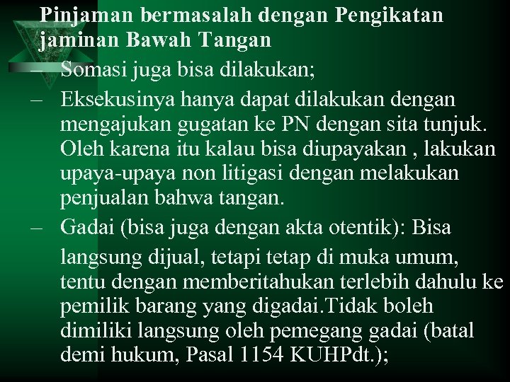 Pinjaman bermasalah dengan Pengikatan jaminan Bawah Tangan – Somasi juga bisa dilakukan; – Eksekusinya