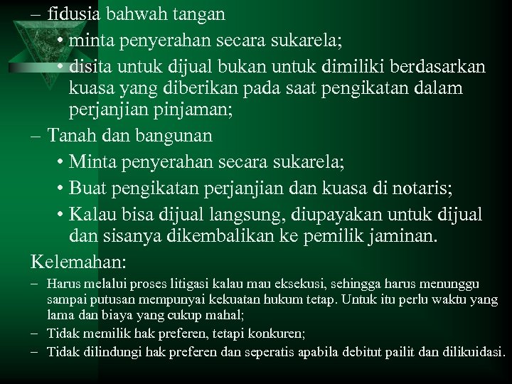 – fidusia bahwah tangan • minta penyerahan secara sukarela; • disita untuk dijual bukan