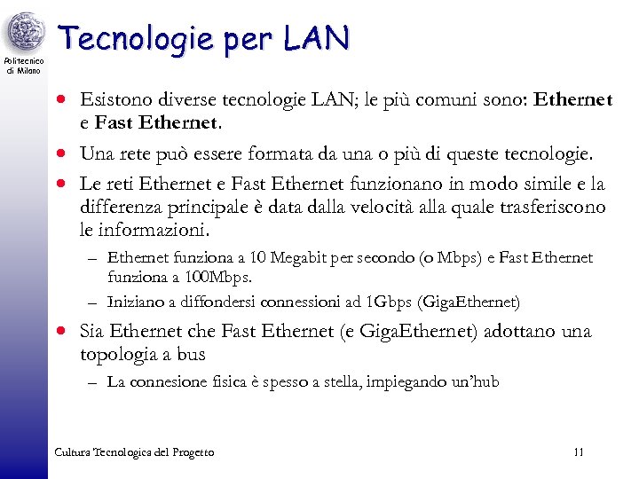 Politecnico di Milano Tecnologie per LAN · Esistono diverse tecnologie LAN; le più comuni