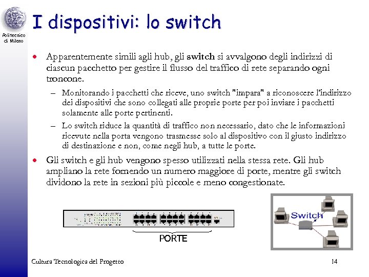 Politecnico di Milano I dispositivi: lo switch · Apparentemente simili agli hub, gli switch