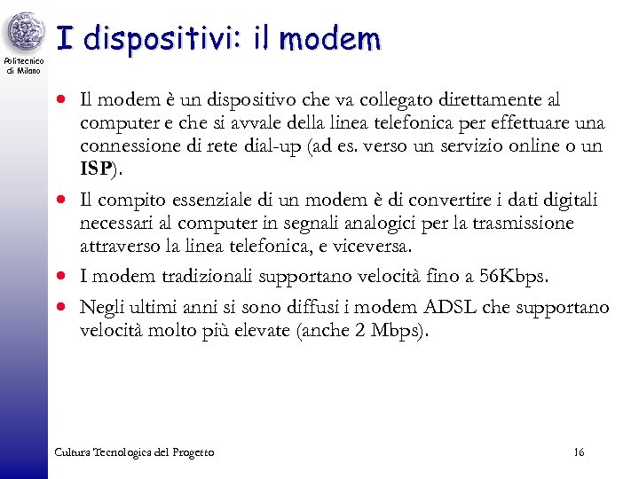 Politecnico di Milano I dispositivi: il modem · Il modem è un dispositivo che
