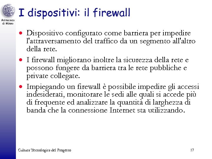 Politecnico di Milano I dispositivi: il firewall · Dispositivo configurato come barriera per impedire