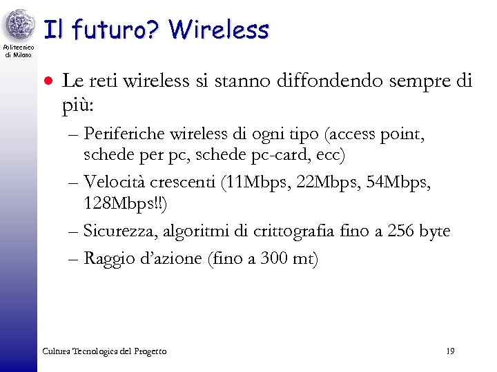 Politecnico di Milano Il futuro? Wireless · Le reti wireless si stanno diffondendo sempre