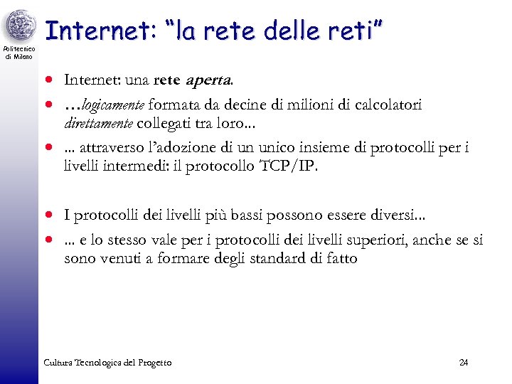 Politecnico di Milano Internet: “la rete delle reti” · Internet: una rete aperta. .