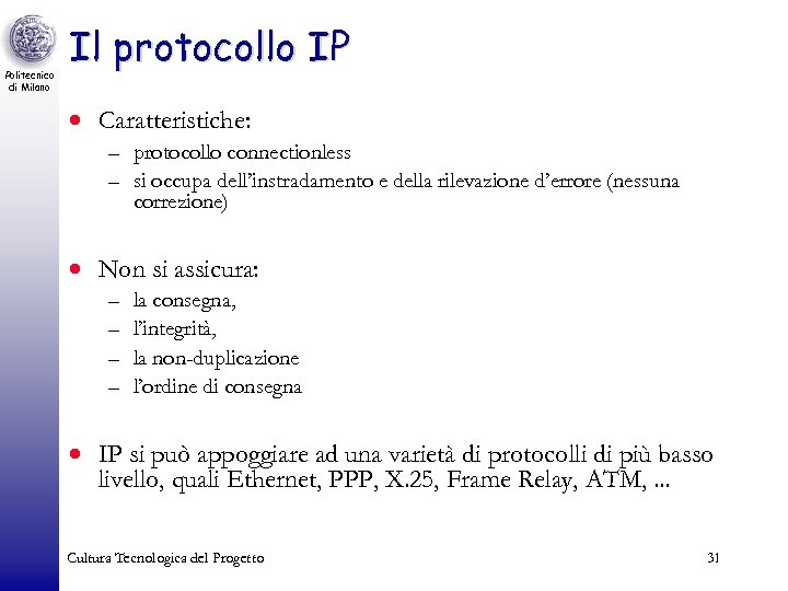 Politecnico di Milano Il protocollo IP · Caratteristiche: – protocollo connectionless – si occupa