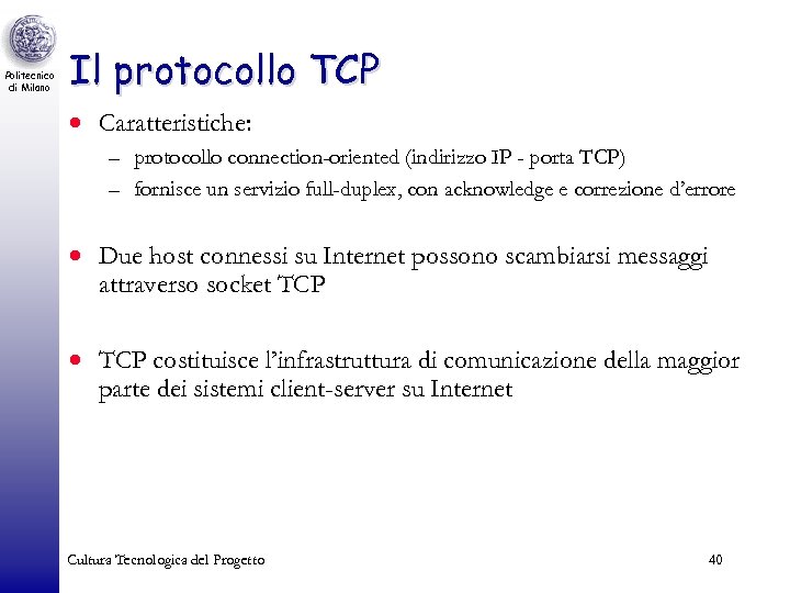 Politecnico di Milano Il protocollo TCP · Caratteristiche: – protocollo connection-oriented (indirizzo IP -