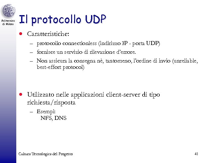Politecnico di Milano Il protocollo UDP · Caratteristiche: – protocollo connectionless (indirizzo IP -