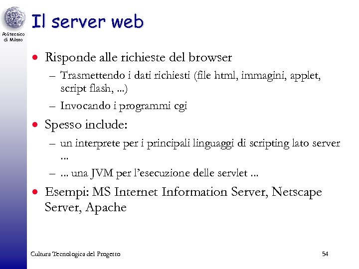 Politecnico di Milano Il server web · Risponde alle richieste del browser – Trasmettendo
