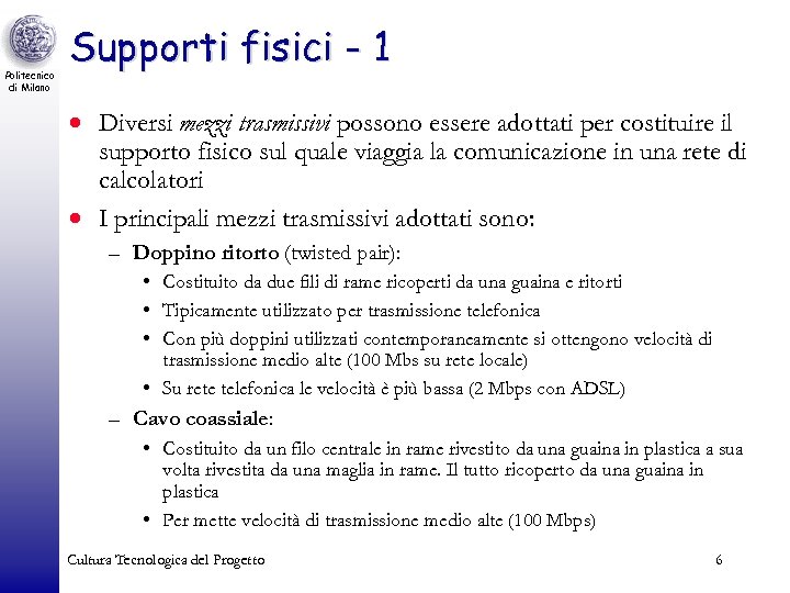 Politecnico di Milano Supporti fisici - 1 · Diversi mezzi trasmissivi possono essere adottati
